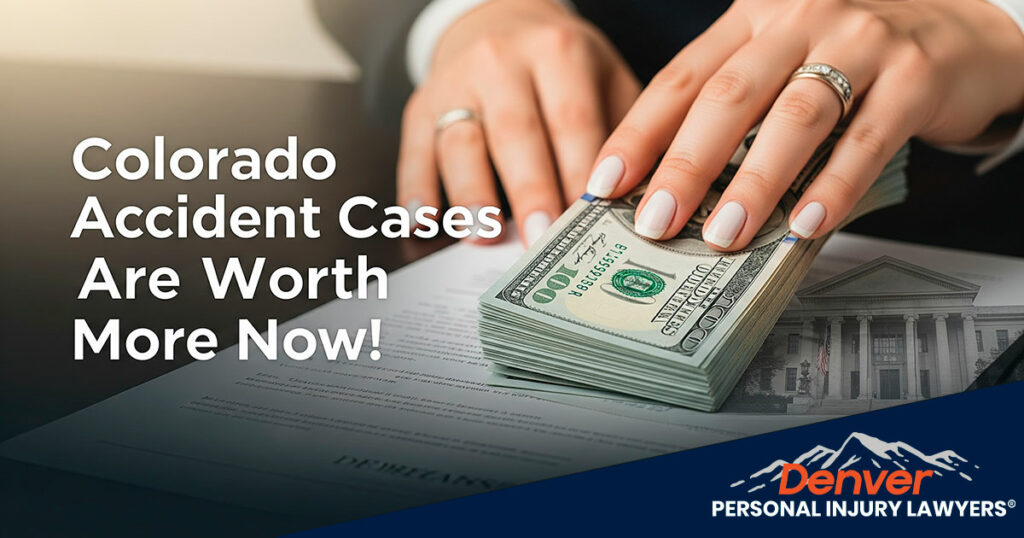 Colorado Accident Cases Are Worth More Due to New Law